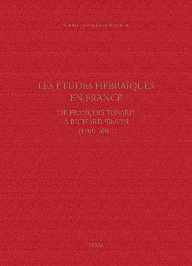 Les études hébraïques en France, de François Tissard à Richard Simon (1508-1680) - Sophie Kessler Mesguich, Max Engammare - Librairie Droz