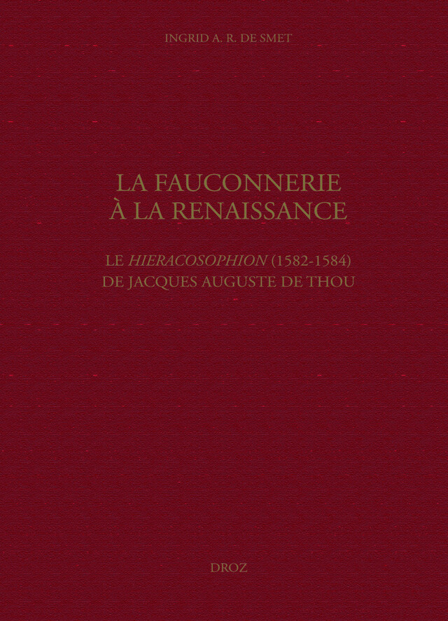 La Fauconnerie à la Renaissance - Jacques Auguste de Thou - Librairie Droz