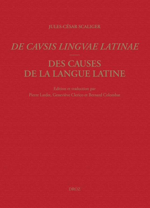 Des causes de la langue latine/De Causis Linguae Latinae - Jules-César Scaliger - Librairie Droz