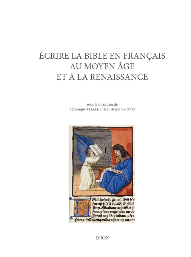 Ecrire la Bible en français au Moyen Age et à la Renaissance -  - Librairie Droz