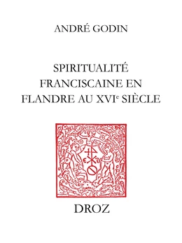 Spiritualité franciscaine en Flandre au XVIe siècle : L’Homéliaire de Jean Vitrier