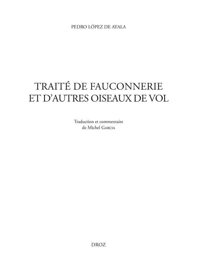 Traité de fauconnerie et d'autres oiseaux de vol - Pedro López de Ayala, Michel Garcia - Librairie Droz