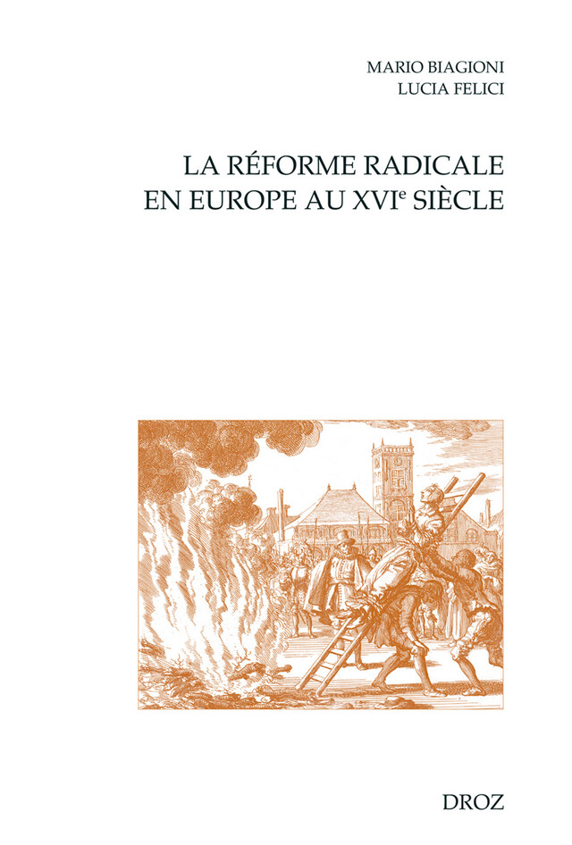 La Réforme radicale en Europe au XVIe siècle - Mario Biagioni, Lucia Felici, Liliane M Izzi - Librairie Droz