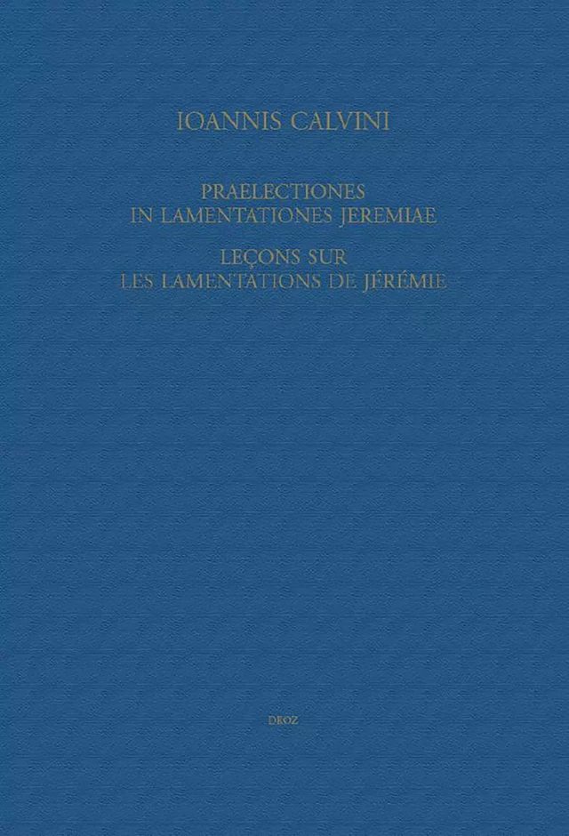 Praelectiones in Lamentationes Jeremiae / Leçons sur les Lamentations de Jérémie - Jean Calvin, Charles de Jonviller - Librairie Droz