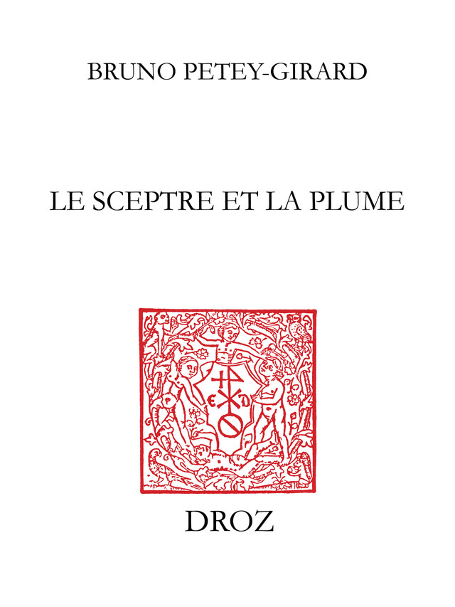 Le Sceptre et la plume - Bruno Petey-Girard - Librairie Droz
