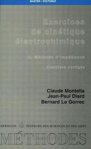 Exercices de cinétique électrochimique. Tome II - Claude Montella, Jean-Paul Diard, Bernard Le Gorrec, Bernard Le Gorrec - Hermann