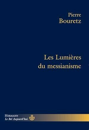 Les Lumières du messianisme - Pierre Bouretz - Hermann