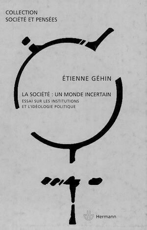 La société : un monde incertain - Etienne Gehin - Hermann