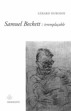 Samuel Beckett : irremplaçable - Gérard Durozoi - Hermann
