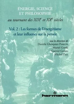 Énergie, science et philosophie au tournant des XIXe et XXe siècles. Volume 2