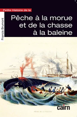 Petite histoire de la pêche à la morue et de la chasse à la baleine