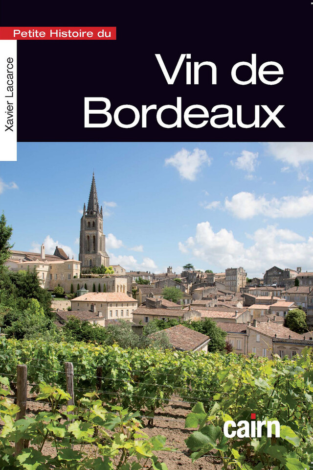 Petite histoire du vin de Bordeaux - Xavier Lacarce - Cairn