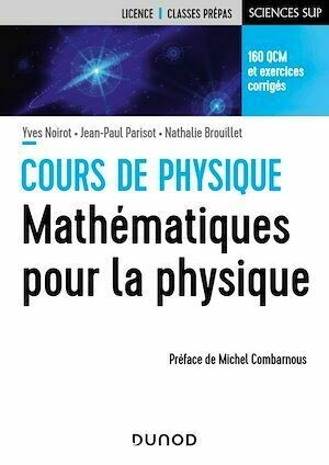 Mathématiques pour la physique - Jean-Paul Parisot, Yves Noirot, Nathalie Brouillet - Dunod