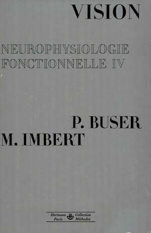Neurophysiologie fonctionnelle. Tome IV - Michel Imbert, Pierre Buser - Hermann