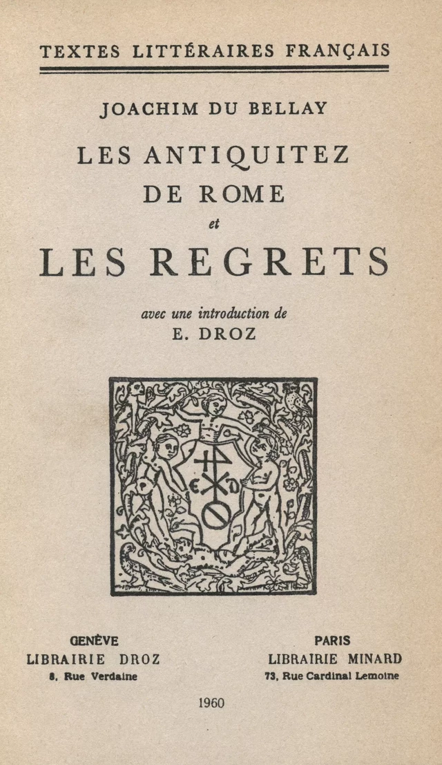 Les Antiquitez de Rome et Les Regrets - Joachim du Bellay, Eugénie Droz - Librairie Droz