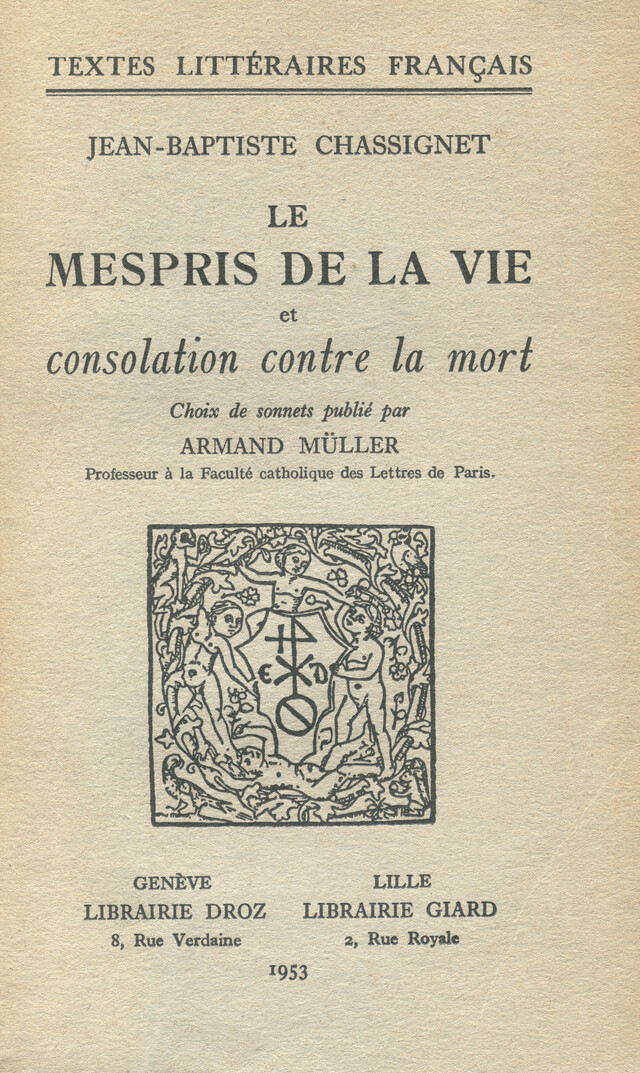 Le Mespris de la Vie et Consolation contre la Mort - Jean-Baptiste Chassignet - Librairie Droz
