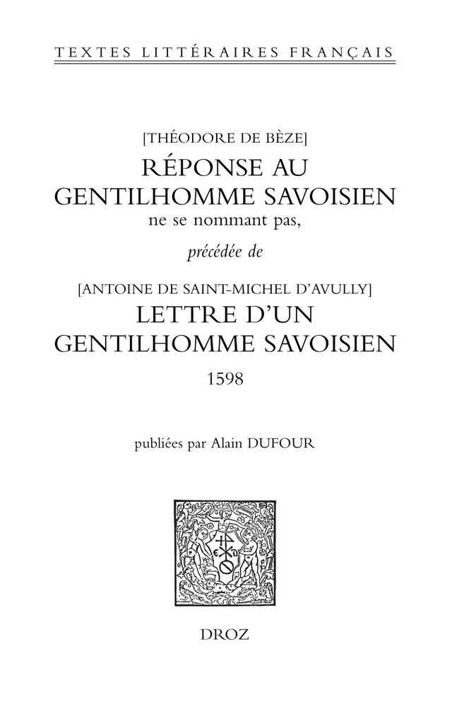 Réponse au gentilhomme savoisien ne se nommant pas, précédée de la Lettre d'un gentilhomme savoisien (1598) - Théodore de Bèze, Antoine de Saint-Michel d'Avully - Librairie Droz