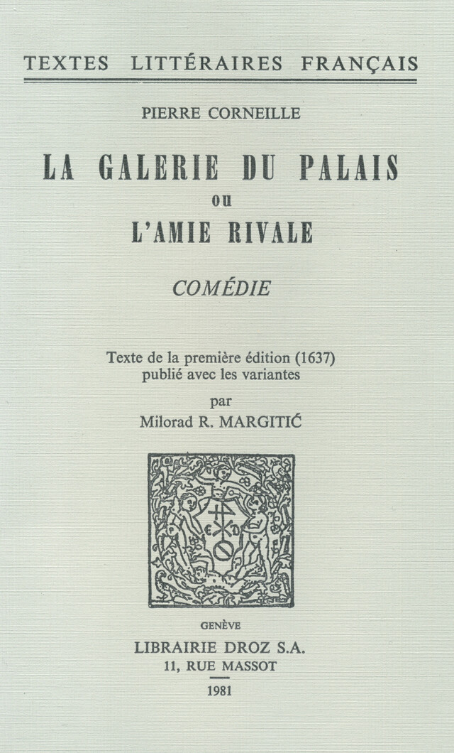 La Galerie du Palais ou l’Amie rivale : comédie - Pierre Corneille - Librairie Droz