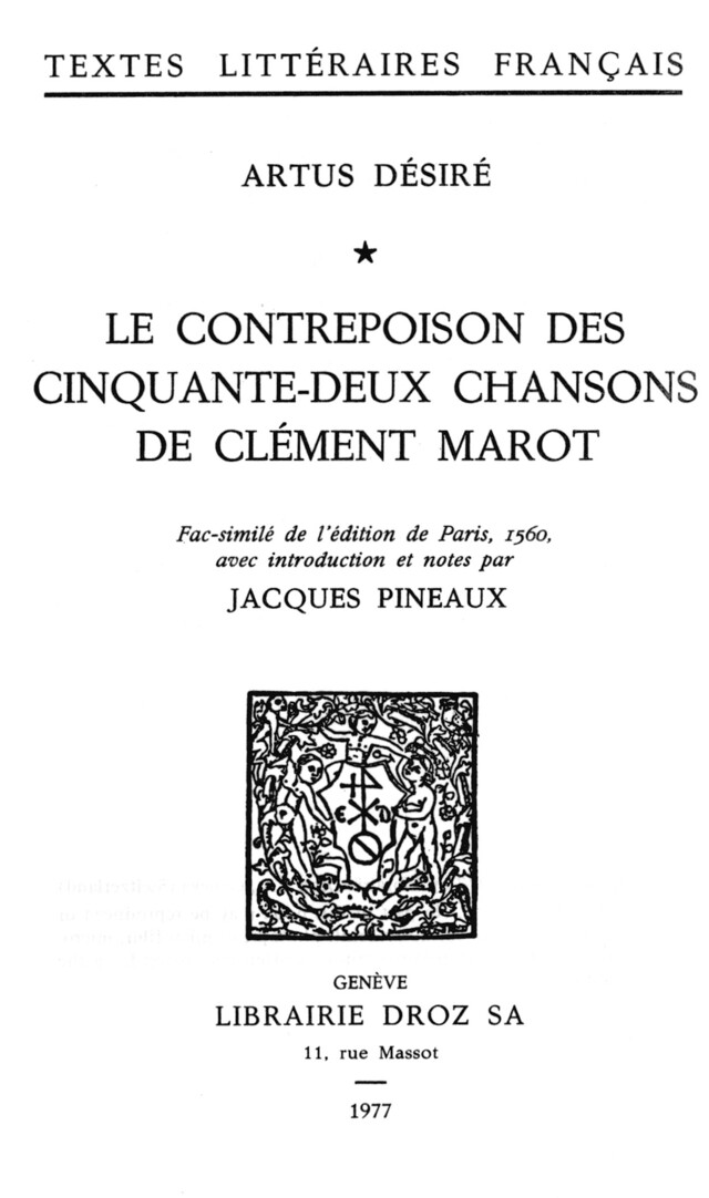 Le contrepoison des cinquante-deux chansons de Clément Marot - Artus Désiré - Librairie Droz
