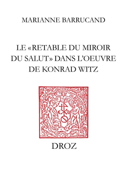 Le "Retable du Miroir du salut" dans l’œuvre de Konrad Witz