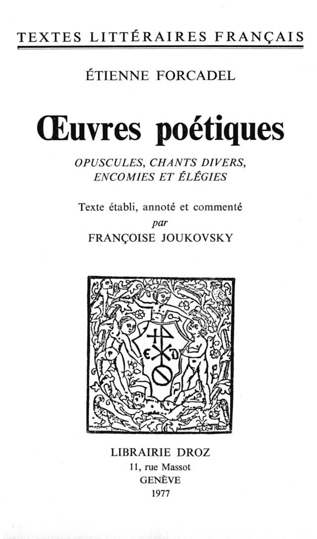 Œuvres poétiques - Étienne Forcadel - Librairie Droz