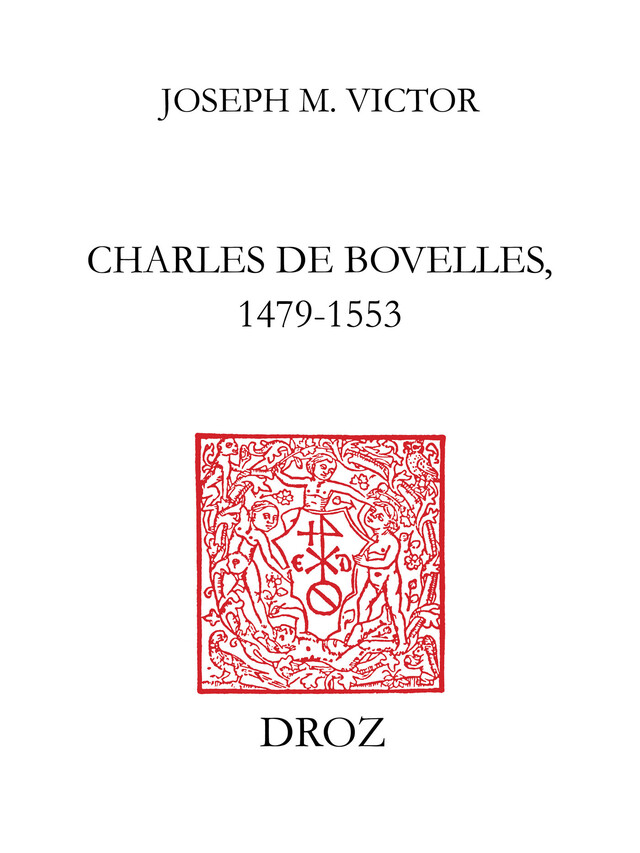 Charles de Bovelles, 1479-1553 - Joseph M. Victor - Librairie Droz
