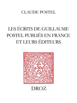 Les Ecrits de Guillaume Postel publiés en France et leurs éditeurs