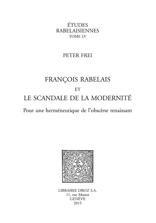 François Rabelais et le scandale de la modernité - Peter Frei - Librairie Droz