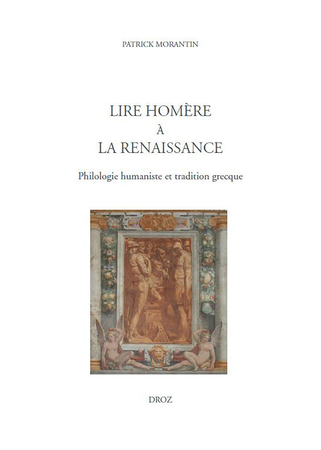 Lire Homère à la Renaissance - Patrick Morantin - Librairie Droz