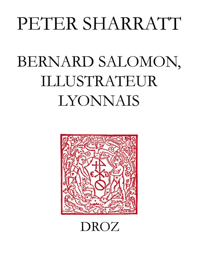 Bernard Salomon, illustrateur lyonnais - Peter Sharratt - Librairie Droz