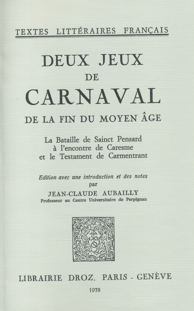Deux Jeux de Carnaval de la fin du moyen âge : -  - Librairie Droz