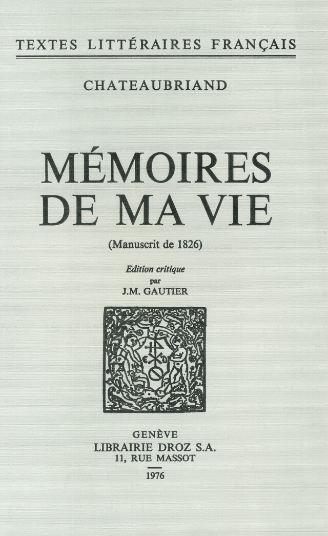 Mémoires de ma Vie - François-René de Chateaubriand - Librairie Droz