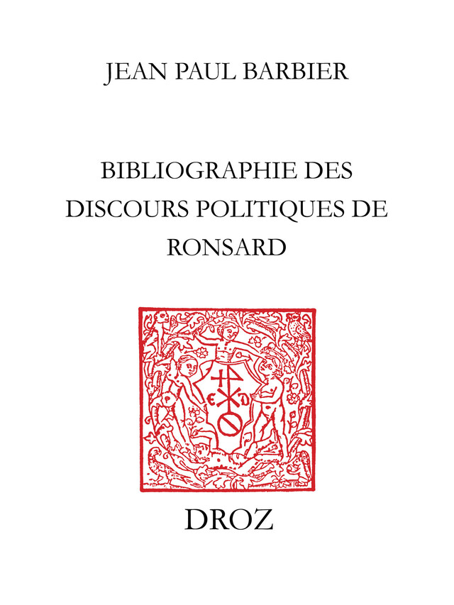 Bibliographie des discours politiques de Ronsard - Jean Paul Barbier - Librairie Droz