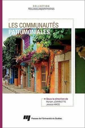 Les communautés patrimoniales - Myriam Joannette, Jessica Mace - Presses de l'Université du Québec