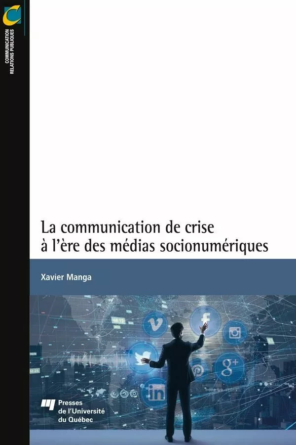 La communication de crise à l'ère des médias socionumériques - Xavier Manga - Presses de l'Université du Québec