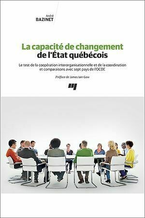 La capacité de changement de l'État québécois - André Bazinet - Presses de l'Université du Québec