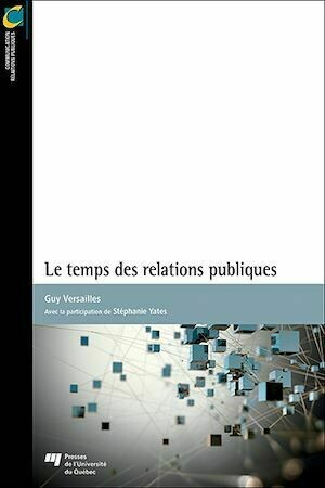 Le temps des relations publiques - Guy Versailles - Presses de l'Université du Québec
