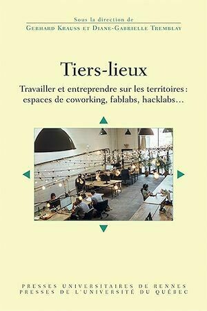Tiers-lieux - Diane-Gabrielle Tremblay, Gerhard Krauss - Presses de l'Université du Québec