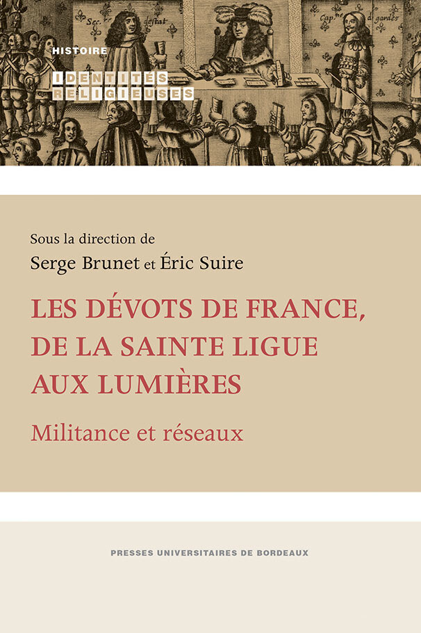 Les dévots de France de la Sainte Ligue aux Lumières -  - Presses universitaires de Bordeaux