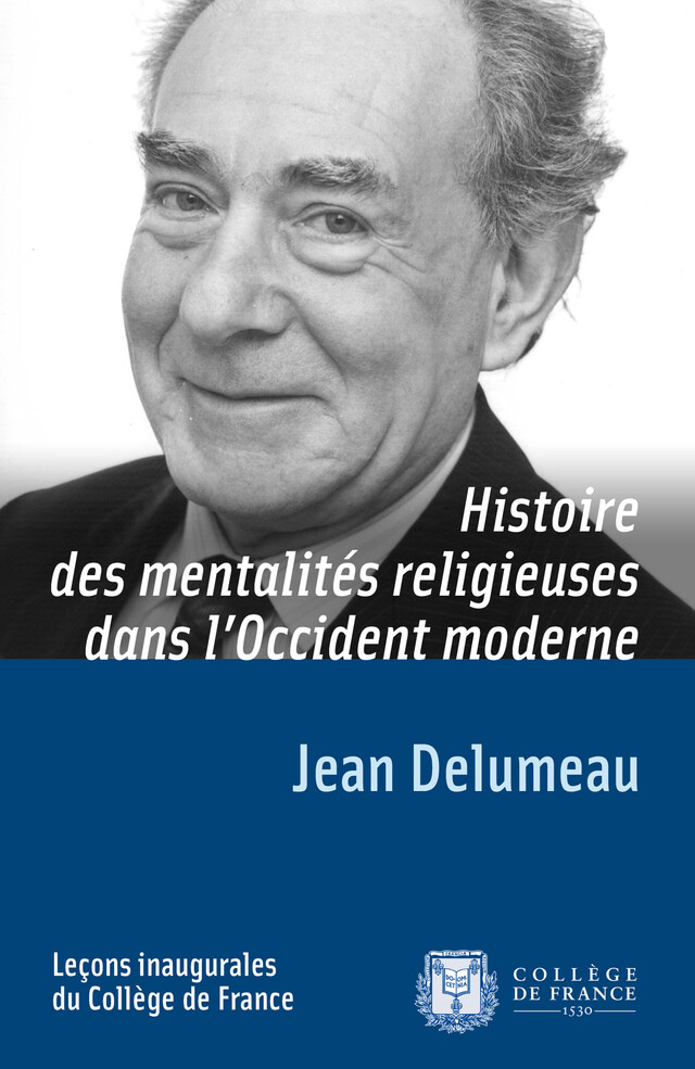 Histoire des mentalités religieuses dans l’Occident moderne - Jean Delumeau - Collège de France