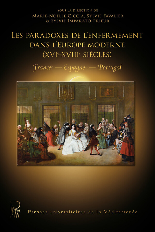Les paradoxes de l'enfermement dans l'Europe moderne (XVIe-XVIIIe siècles) -  - Presses universitaires de la Méditerranée