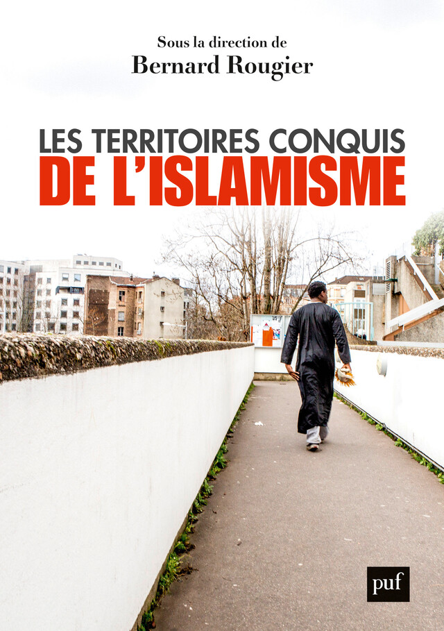 Les territoires conquis de l'islamisme - Bernard Rougier - Presses Universitaires de France