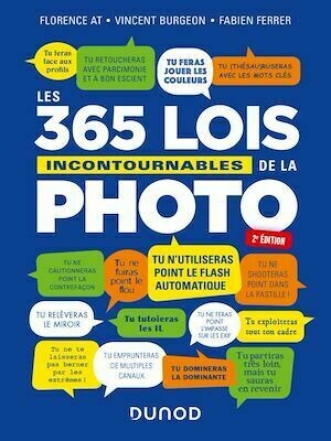 Les 365 lois incontournables de la photo - 2e éd. - Vincent Burgeon, Florence At, Fabien Ferrer - Dunod