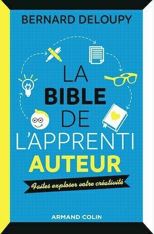 La bible de l'apprenti auteur - Bernard Deloupy - Armand Colin