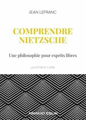 Comprendre Nietzsche - Jean Lefranc - Armand Colin