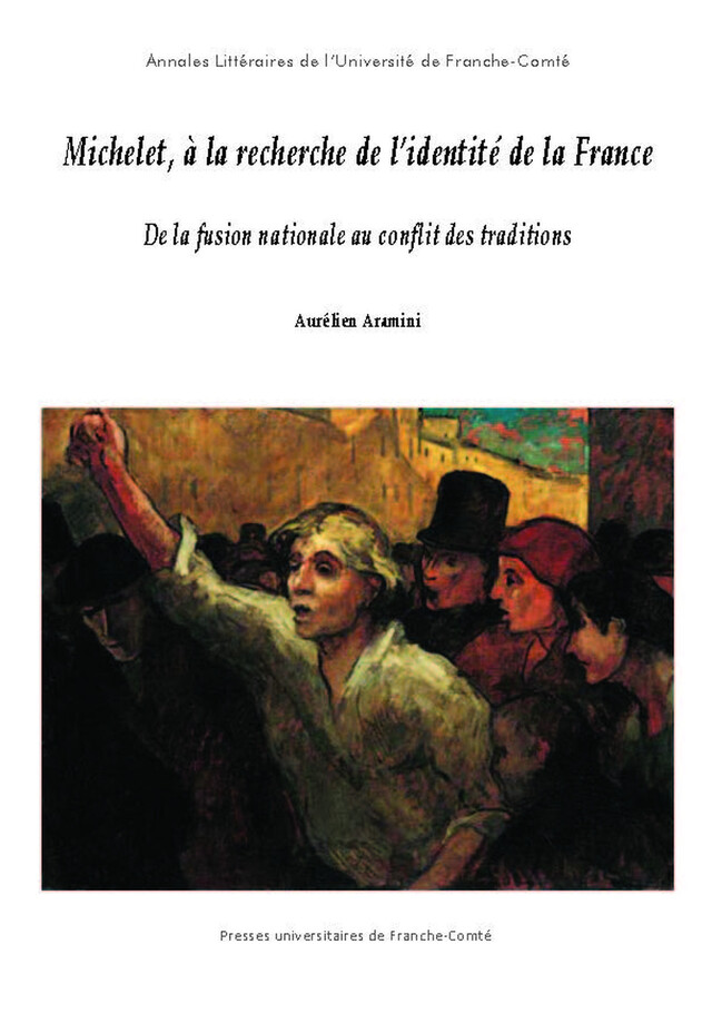 Michelet, à la recherche de l’identité de la France - Aurélien Aramini - Presses universitaires de Franche-Comté