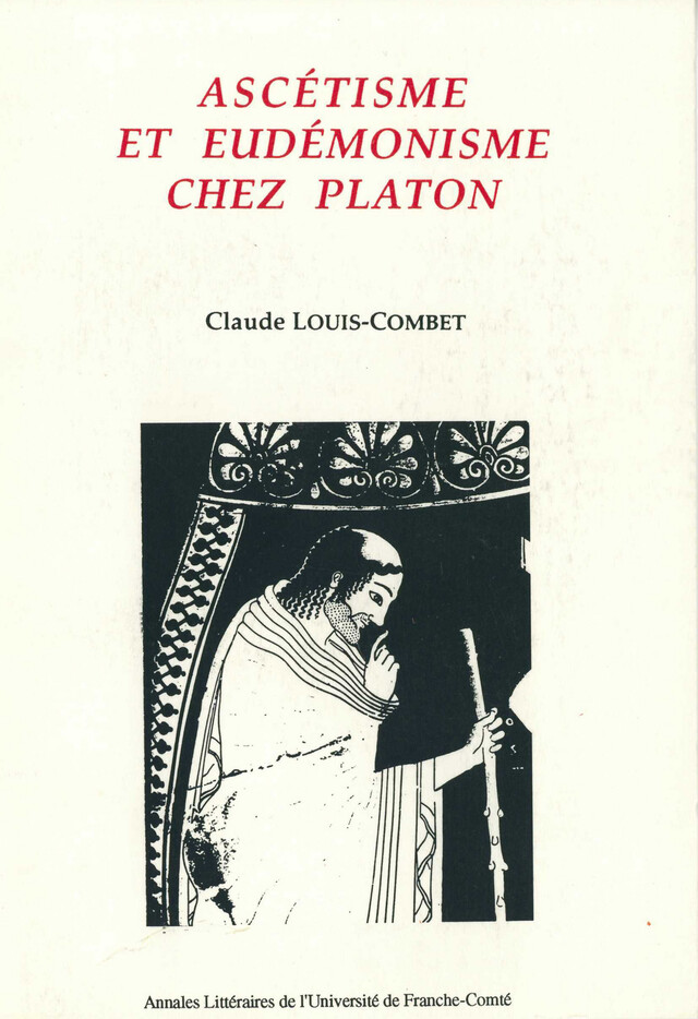 Ascétisme et eudémonisme chez Platon - Claude Louis-Combet - Presses universitaires de Franche-Comté