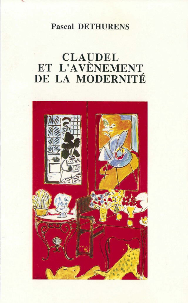 Claudel et l’avènement de la modernité - Pascal Dethurens - Presses universitaires de Franche-Comté
