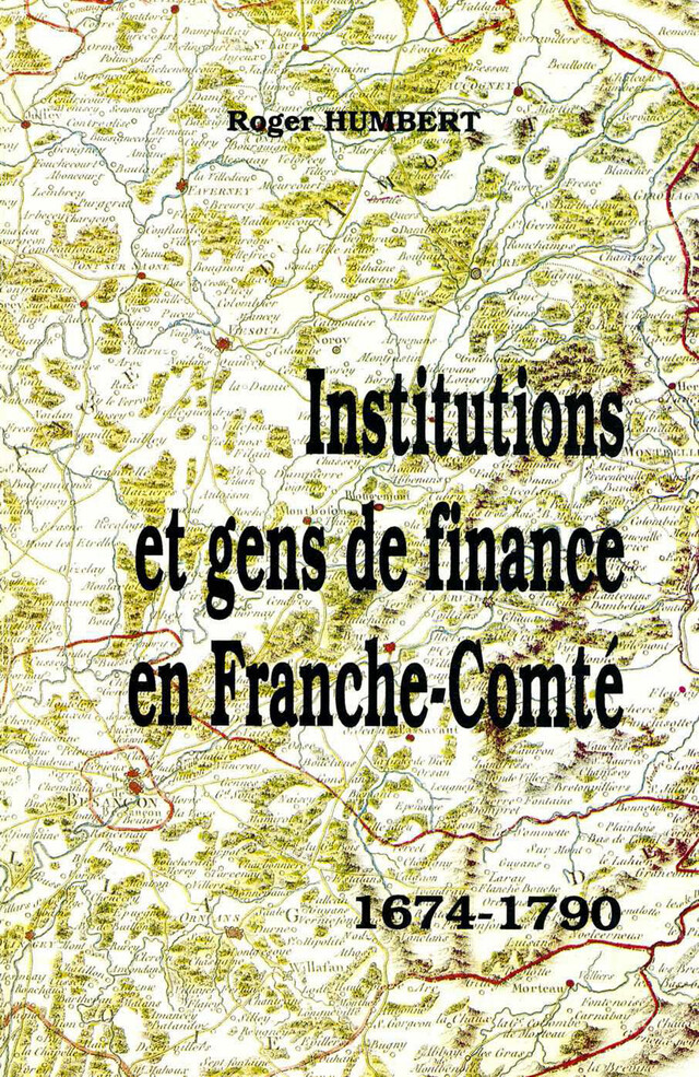 Institutions et gens de finances en Franche-Comté - Roger Humbert - Presses universitaires de Franche-Comté