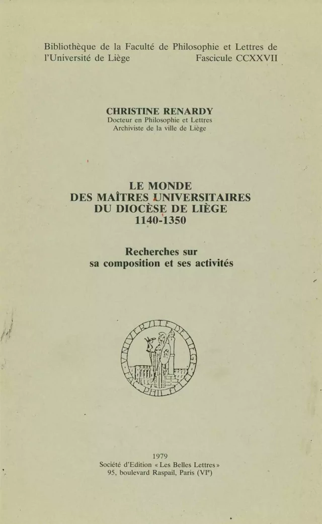 Le monde des maîtres universitaires du diocèse de Liège 1140-1350 - Christine Renardy - Presses universitaires de Liège